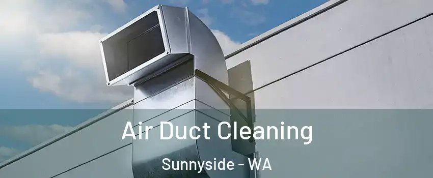  Air Duct Cleaning Sunnyside - WA