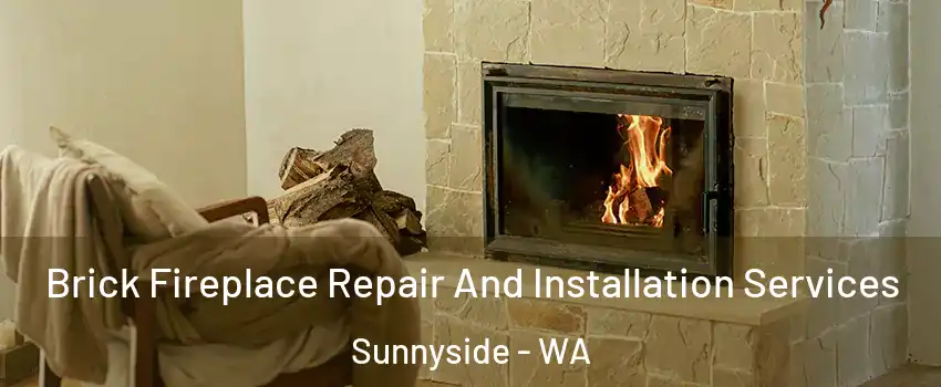 Brick Fireplace Repair And Installation Services Sunnyside - WA