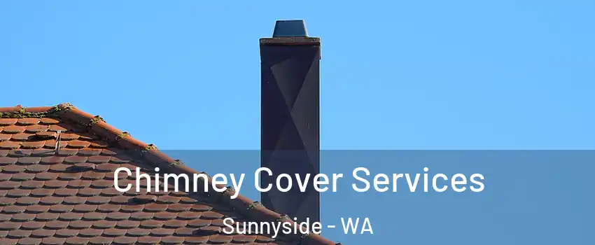  Chimney Cover Services Sunnyside - WA