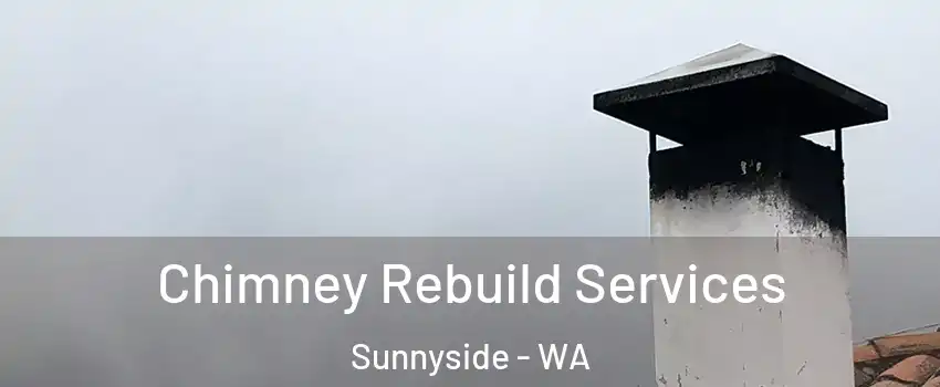 Chimney Rebuild Services Sunnyside - WA