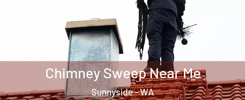  Chimney Sweep Near Me Sunnyside - WA