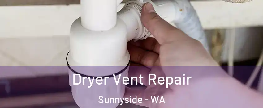  Dryer Vent Repair Sunnyside - WA