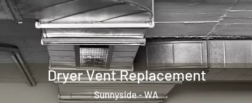  Dryer Vent Replacement Sunnyside - WA