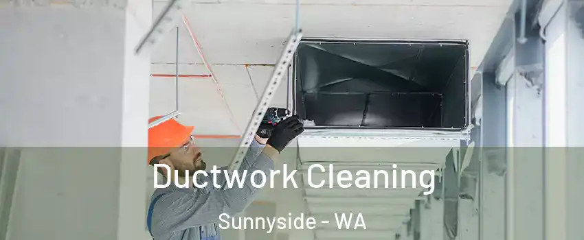  Ductwork Cleaning Sunnyside - WA