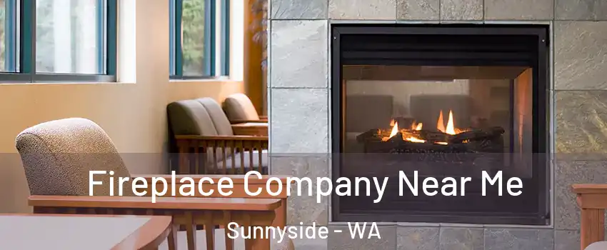  Fireplace Company Near Me Sunnyside - WA