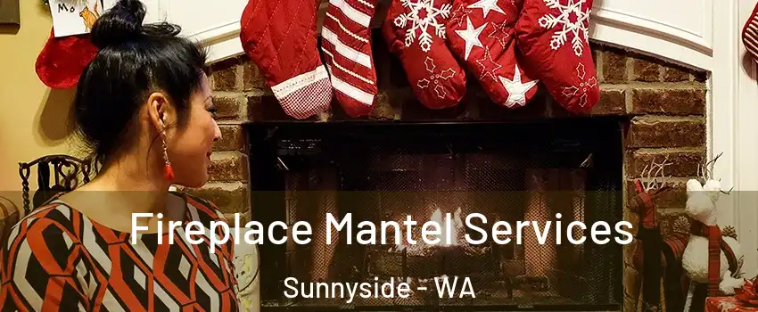 Fireplace Mantel Services Sunnyside - WA