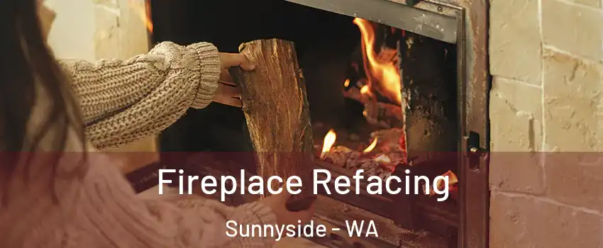  Fireplace Refacing Sunnyside - WA