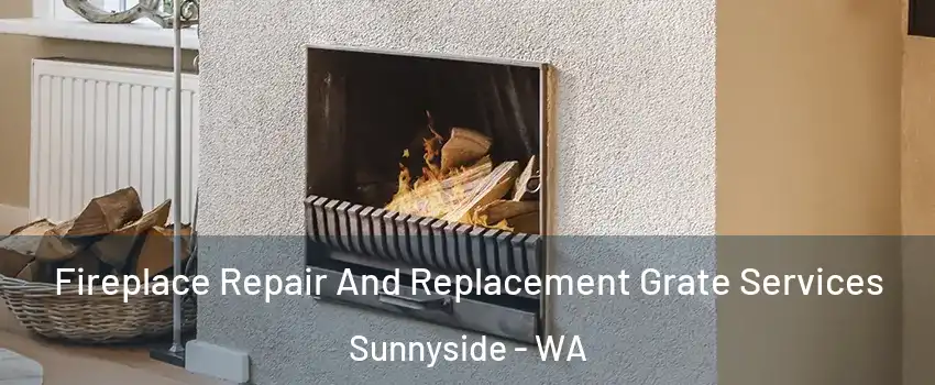  Fireplace Repair And Replacement Grate Services Sunnyside - WA