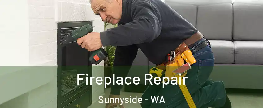  Fireplace Repair Sunnyside - WA