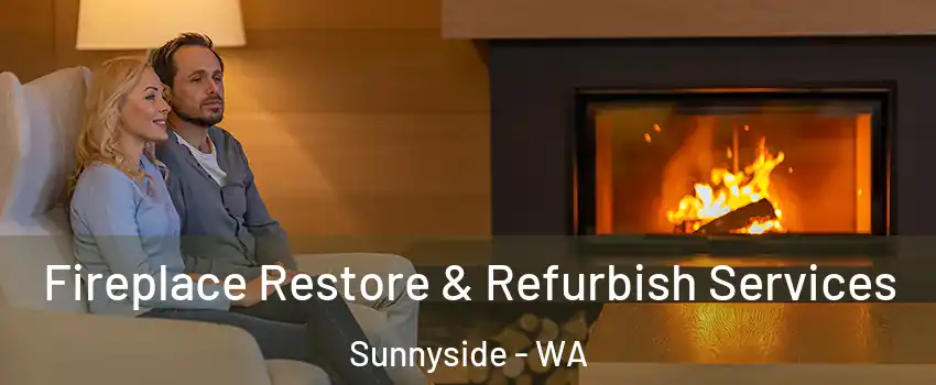 Fireplace Restore & Refurbish Services Sunnyside - WA