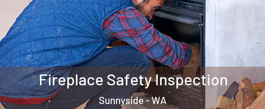  Fireplace Safety Inspection Sunnyside - WA
