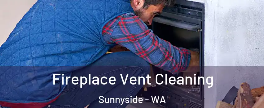  Fireplace Vent Cleaning Sunnyside - WA