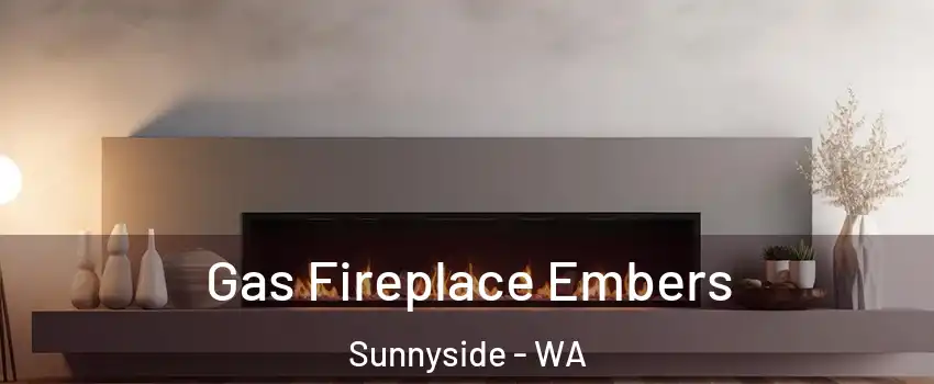  Gas Fireplace Embers Sunnyside - WA