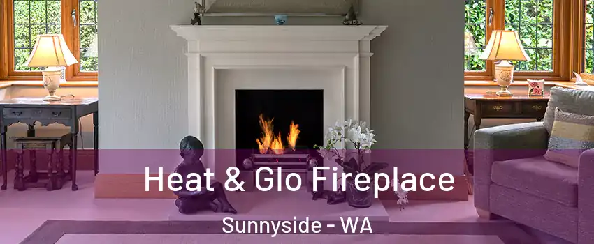 Heat & Glo Fireplace Sunnyside - WA