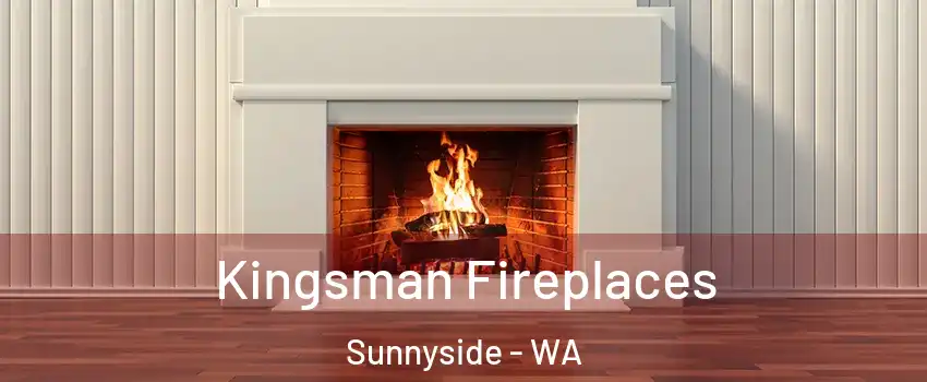  Kingsman Fireplaces Sunnyside - WA