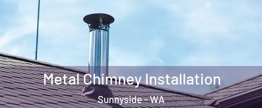  Metal Chimney Installation Sunnyside - WA
