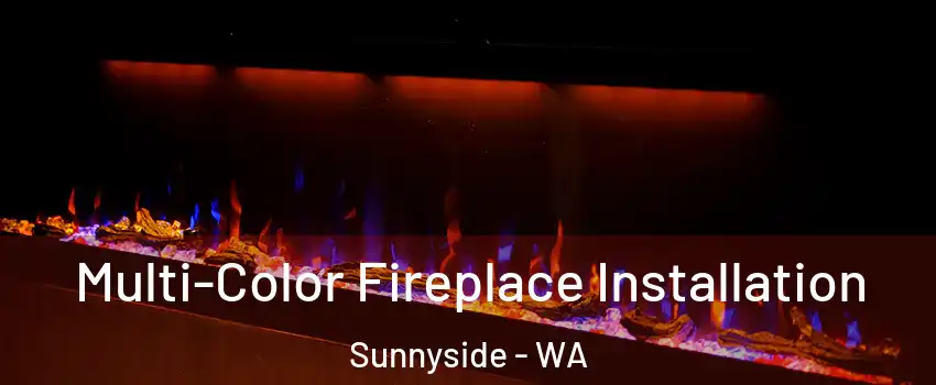 Multi-Color Fireplace Installation Sunnyside - WA