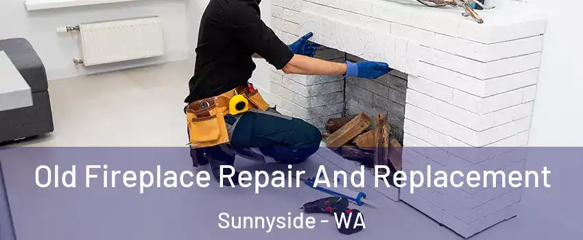 Old Fireplace Repair And Replacement Sunnyside - WA
