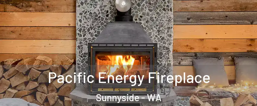  Pacific Energy Fireplace Sunnyside - WA