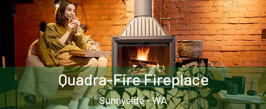  Quadra-Fire Fireplace Sunnyside - WA