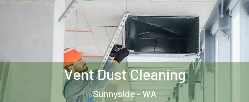  Vent Dust Cleaning Sunnyside - WA