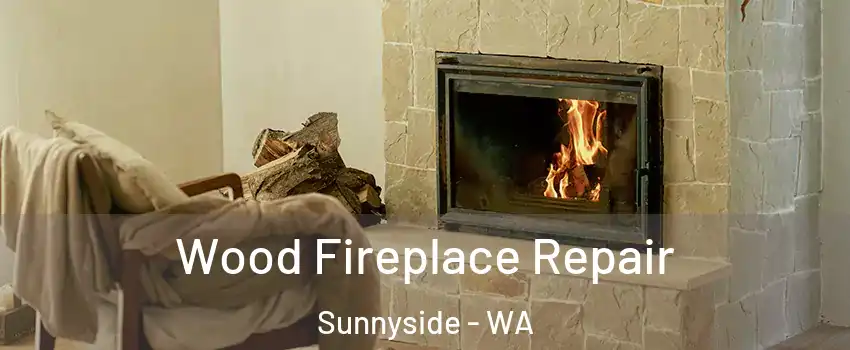  Wood Fireplace Repair Sunnyside - WA