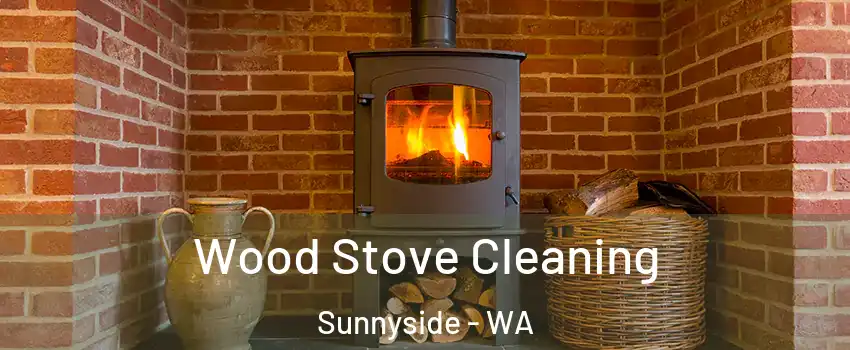  Wood Stove Cleaning Sunnyside - WA