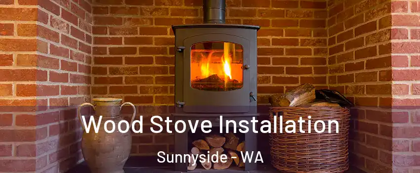  Wood Stove Installation Sunnyside - WA