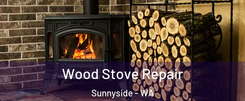  Wood Stove Repair Sunnyside - WA